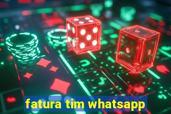 fatura tim whatsapp